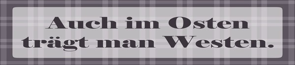 Blechschild 10X46 Cm Auch Im Osten TräGt Man Westen Deko Geschenk Schild-image
