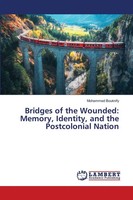 Mohammed Bouknify | Bridges Of The Wounded: Memory, Identity, And The...
