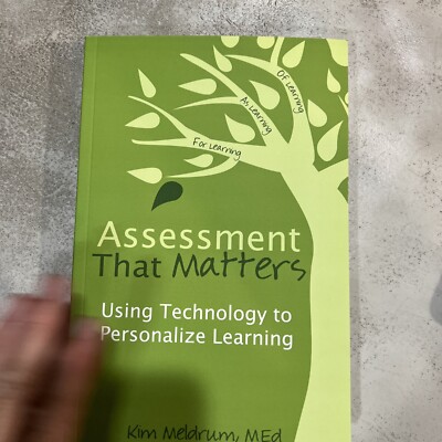 Assessment that Matters Using Technology to Personalize Learning by Kim Meldrum