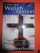 I Saw the Welsh Revival: 1904-Centenary Edition-2004 SC by David Matthews
