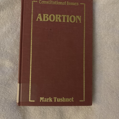#ad Constitutional Issues Abortion Mark Tushnet 1996 $21.00