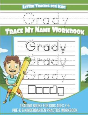 Grady Letter Tracing For Kids Trace My Name Workbook: Tracing Books For Kid...