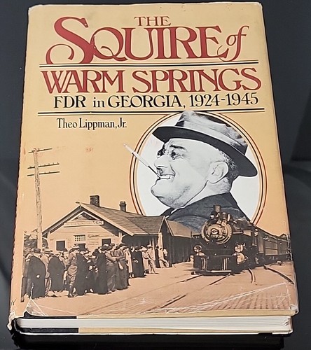 The Squire of Warm Springs: FDR in Georgia; 1st Edition | eBay