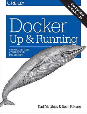 Docker: Up & Running: Shipping Reliable Containers in Production