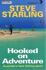 Hooked On Adventure; Australia's Best Fishing Spots By Steve Sta