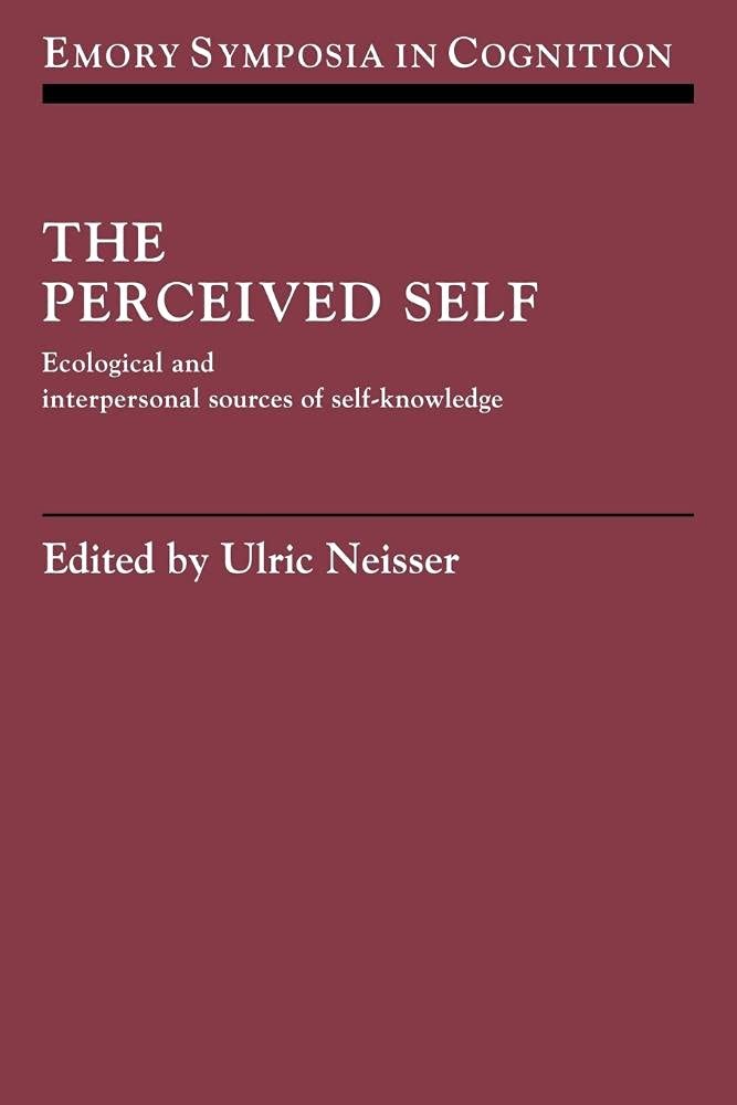 The Perceived Self: Ecological and Interpersonal Sources of Self