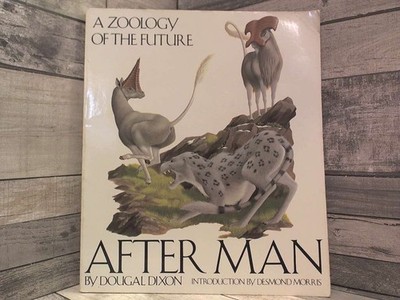 After Man: A Zoology of the Future by Dougal Dixon St Martin's