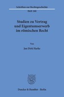 Studien Zu Vertrag Und Eigentumserwerb Im RöMischen Recht. Jan Dirk Harke