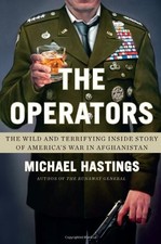 THE OPERATORS: THE WILD AND TERRIFYING INSIDE STORY OF By Michael Hastings *NEW*