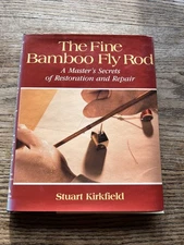 The Fine Bamboo Fly Rod Stuart Kirkfield