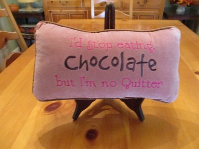 Fancy Velvet  Pillow I'd Stop Eating Chocolate But I'm No Quitter 15 x8 Lt Wear