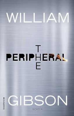 The Peripheral (Spanish Edition) by Gibson, William Paperback / softback Book