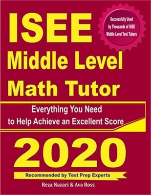 ISEE Middle Level Math Tutor: Everything You Need to Help Achieve an Excellent S
