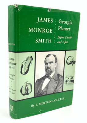 James Monroe Smith Georgia Planter - Before Death & After by E M Coulter HC 1961