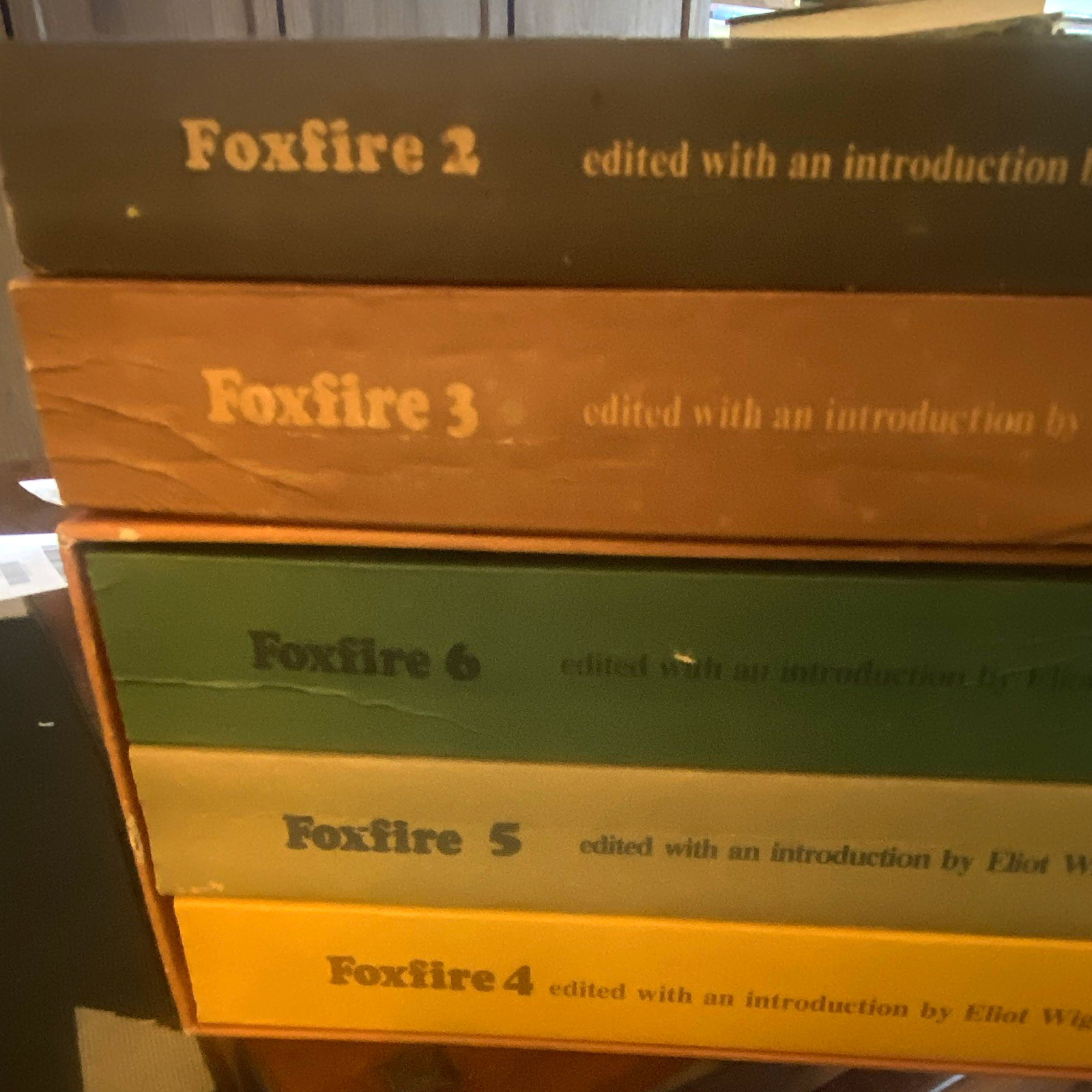 Foxfire Volumes 2,3,4,5,6 by Eliot Wigginton Foxfire Series