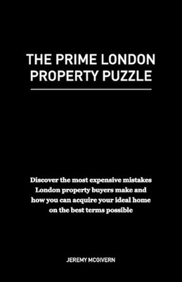 The Prime London Property Puzzle: Discover the Most Expensive Mistakes London Pr