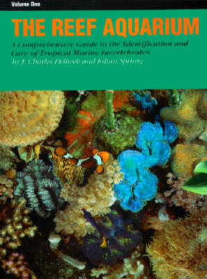 The Reef Aquarium: A Comprehensive Guide to the Identification and Care o - GOOD