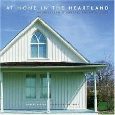At Home in the Heartland: Midwest Domestic Architecture, Winter, Robert, Very Go