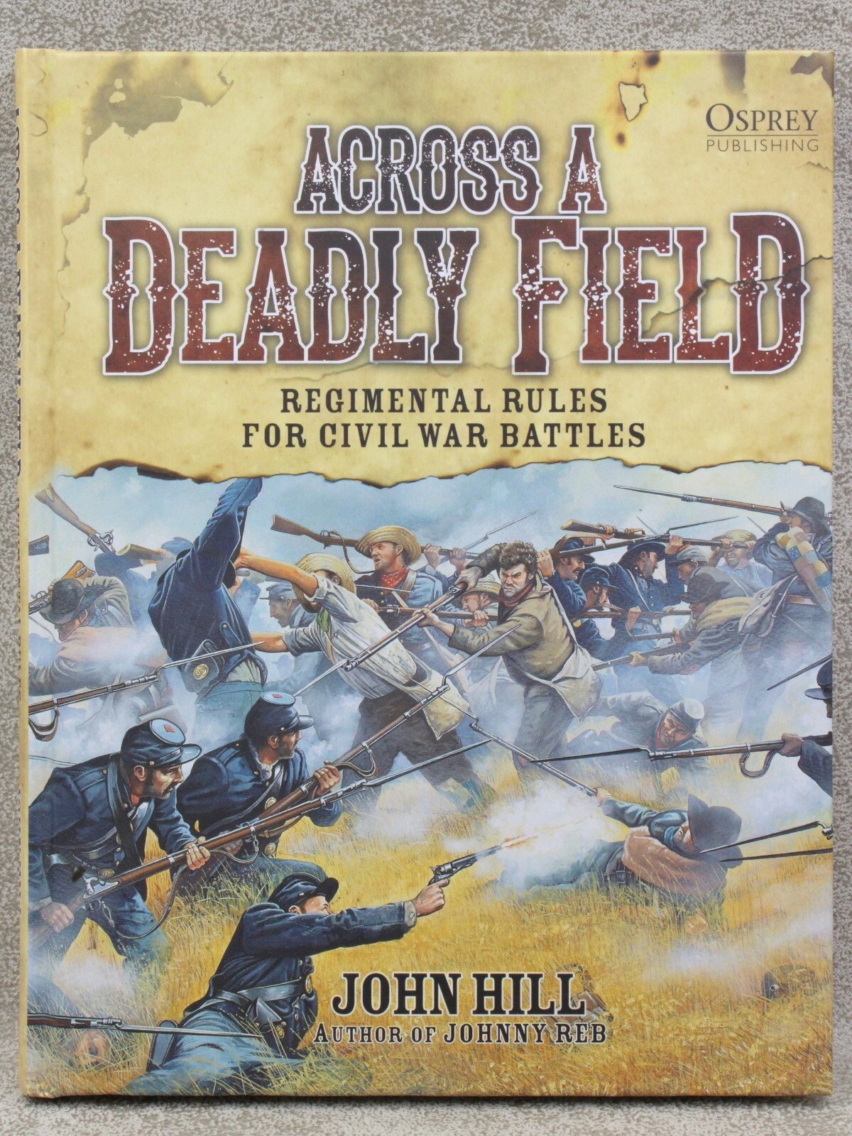 ACROSS A DEADLY FIELD HB Regimental Rules for ACW Battles John Hill 11199