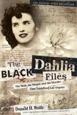 The Black Dahlia Files: The Mob, the Mogul, and the Murder That Tran - VERY GOOD