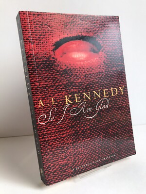 SCARCE ''So I Am Glad'' A. L. Kennedy 1st edition paperback original PBO