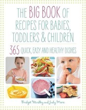 Big Book of Recipes for Babies, Toddlers & Children: 365 Quick, Easy and Healthy