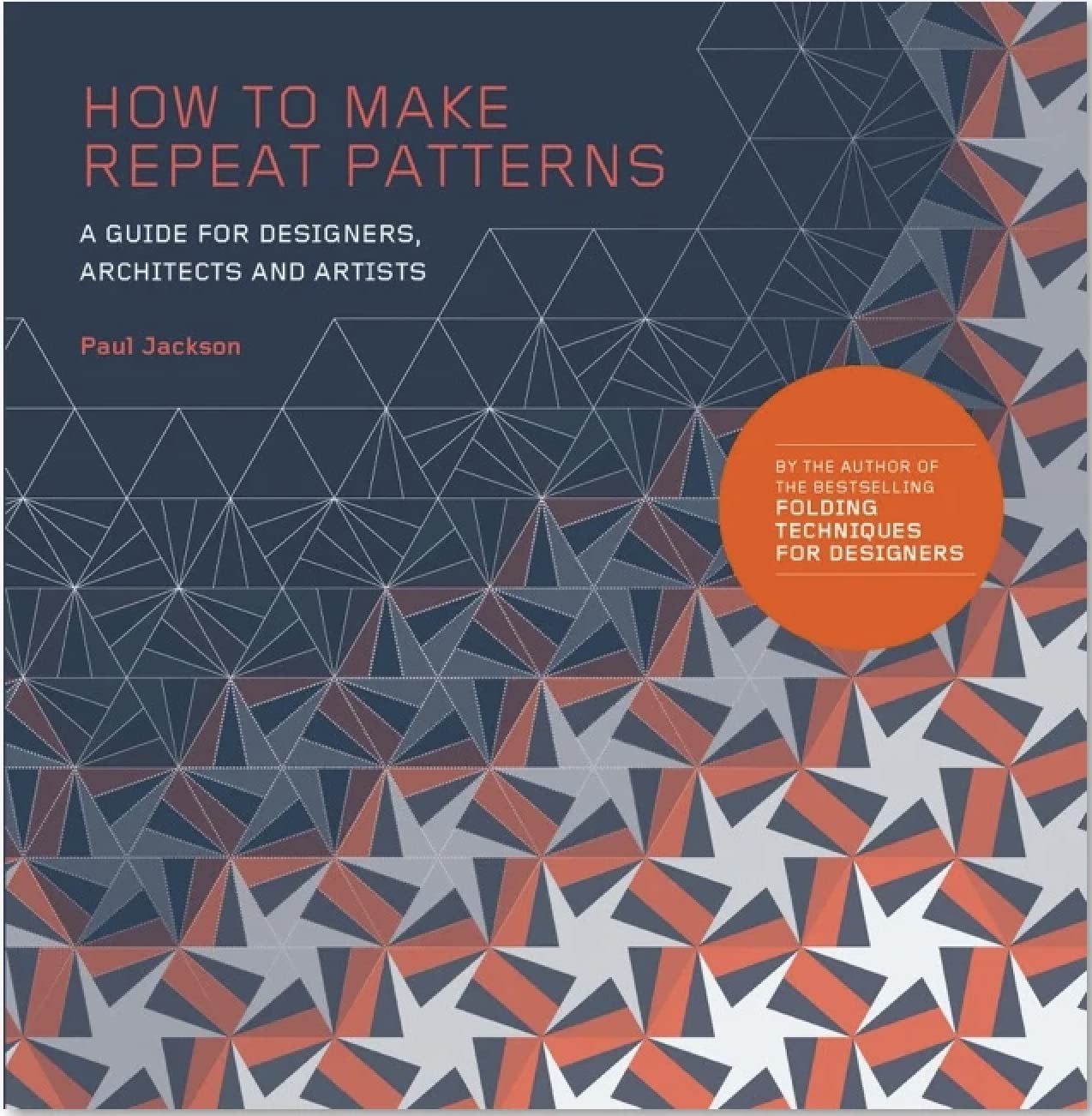 How to Make Repeat Patterns: A Guide for Designers, Architects a