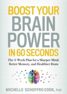 Boost Your Brain Power in 60 Seconds: The 4-Week Plan for a Sharper Mind, Better