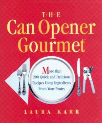 CAN OPENER GOURMET, THE: MORE THAN 200 QUICK AND DELICIOUS RECIPES U - VERY GOOD