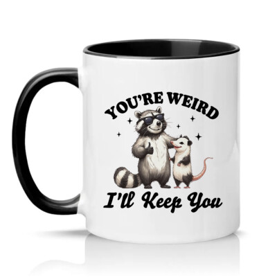 Youre Weird Ill Keep You Waschbär Opossum Tier 11 Unzen Becher