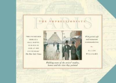The Impressionists' Paris: Walking Tours of the Artists' Studios, Ho - VERY GOOD