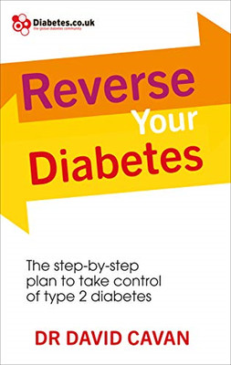 Reverse Your Diabetes: the Step-By-Step Plan to Take Co -  NEW Dr David Cavan 20