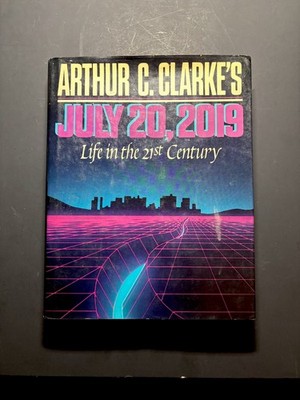 July 20, 2019 - Life in the  21st Century, Arthur C. Clarke, HC, 1986