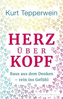 Herz über Kopf: Raus aus dem Denken, rein ins Gefüh... | Buch | Zustand sehr gut