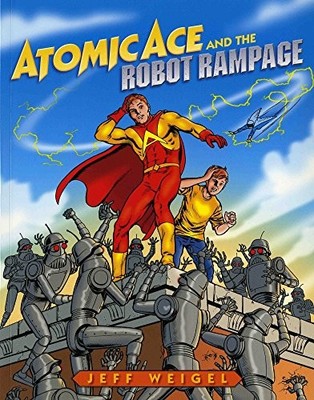 Atomic Ace and the Robot Rampage, Weigel, Jeff