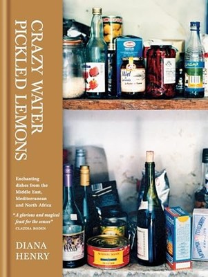 Crazy Water, Pickled Lemons: Enchanting dishes from the Middle