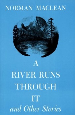 A RIVER RUNS THROUGH IT, AND OTHER STORIES By Norman Maclean - Hardcover *VG+*