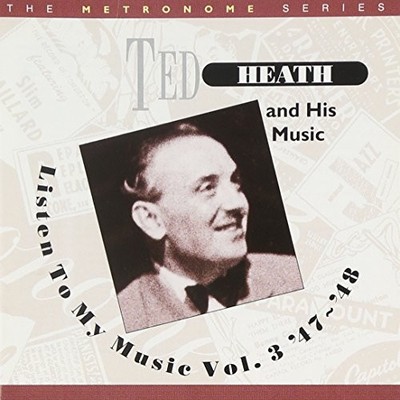 Listen to My Music, Vol. 3: 1947-48, Ted Heath, Used; Good  CD