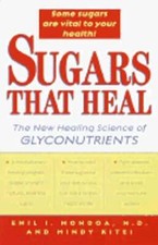 Sugars That Heal: The New Healing Science of Glyconutrients by Emil I Mondoa