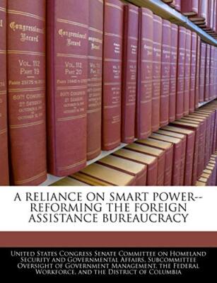 United States Congre - A Reliance On Smart Power--reforming The Foreig - X555z