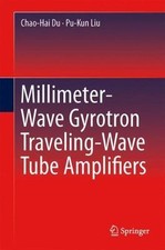 Millimeter-Wave Gyrotron Traveling-Wave Tube Amplifiers, Hardcover by Du, Cha...