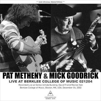 PAT METHENY & MICK GOODRICK / LIVE AT BERKLEE COLLEGE OF MUSIC 021204 / 1CD