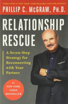 Relationship Rescue: A Seven-Step Strategy for Reconnecting with Your Partne...