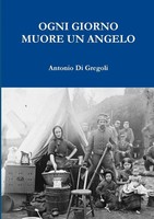 Antonio Di Gregoli | Ogni Giorno Muore UN Angelo | Taschenbuch | Italienisch