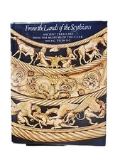 FROM THE LAND OF THE SCYTHIANS: Ancient Treasures from the Museums of the U.S.SR
