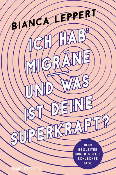 Ich Hab' Migräne - Und Was Ist Deine Superkraft? | Bianca Leppert |