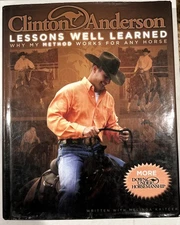 Clinton Anderson Lessons Well Learned Hardcover Book - Free Shipping