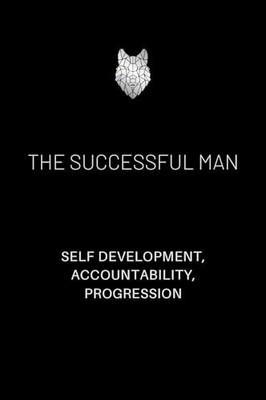 THE SUCCESSFUL MAN 2.0: A JOURNAL FOR MEN. HELPING YOU ACHIEVE SELF DEVELOPMENT