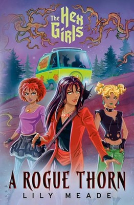 The Hex Girls: A Rogue Thorn (Scooby-Doo and Friends) by Lily Meade: Used