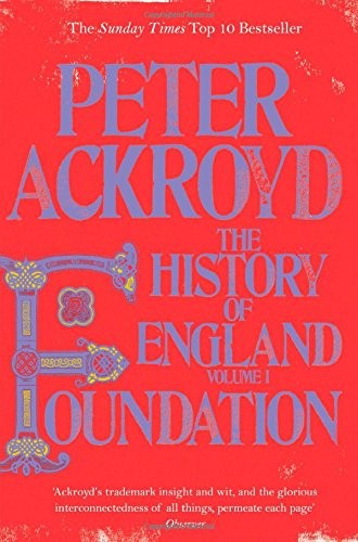 Foundation: The History of England Volume I: 1 - Ackroyd, Peter